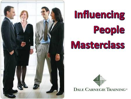 Mark Fitzmaurice Director and Master Trainer Over 20 years Dale Carnegie Training 80 countries 97 years, since 1912 7,000,000 people taken our programmes.