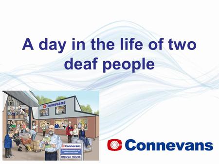 A day in the life of two deaf people. A day in the life of.... Ineedo Help & Ivor Gadget 2.