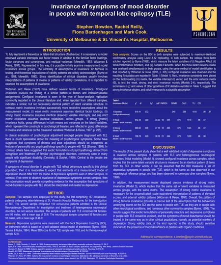 I I nvariance of symptoms of mood disorder in people with temporal lobe epilepsy (TLE) Stephen Bowden, Rachel Reilly, Fiona Bardenhagen and Mark Cook.