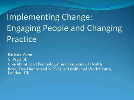 Implementing Change: Engaging People and Changing Practice