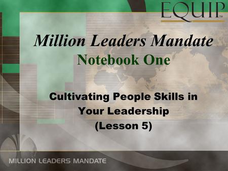 Million Leaders Mandate Notebook One Cultivating People Skills in Your Leadership (Lesson 5)