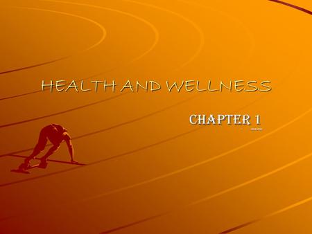 HEALTH AND WELLNESS CHAPTER 1 –2014/2015. Health & Wellness Health Life Expectancy Quality of Life.