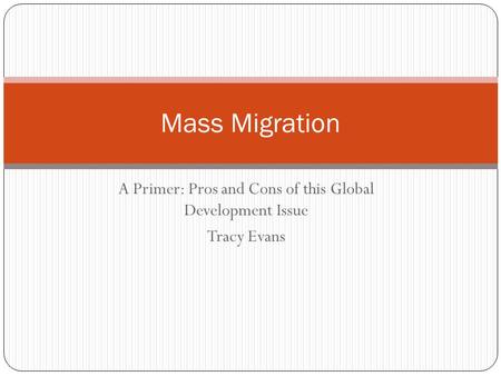 A Primer: Pros and Cons of this Global Development Issue Tracy Evans