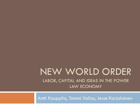 NEW WORLD ORDER Labor, CAPITAL and ideas in the power law economy