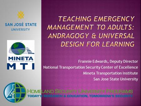 Frannie Edwards, Deputy Director National Transportation Security Center of Excellence Mineta Transportation Institute San Jose State University.