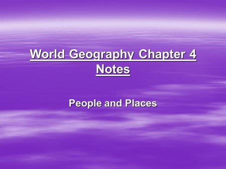 World Geography Chapter 4 Notes