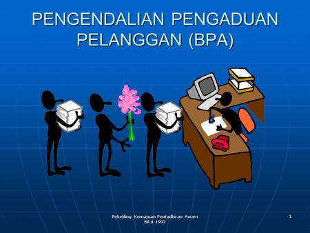 PENGENDALIAN PENGADUAN PELANGGAN (BPA)