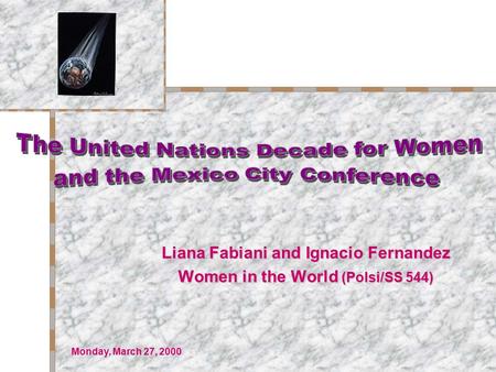 Liana Fabiani and Ignacio Fernandez Women in the World (Polsi/SS 544) Monday, March 27, 2000.