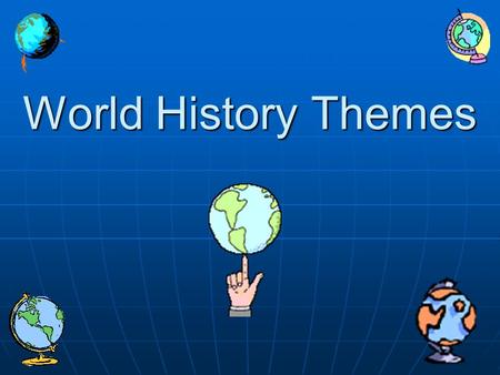 World History Themes Cooperation/Conflict People working together or struggling against one another. People working together or struggling against one.