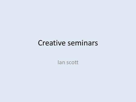 Creative seminars Ian scott. Three Cs C C C Lateral thinking tools World Cafe Speed dating A question of sport Serious line-ups Wiki.