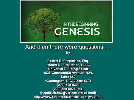 And then there were questions… by Robert B. Fitzpatrick, Esq. Robert B. Fitzpatrick, PLLC Universal Building South 1825 Connecticut Avenue, N.W. Suite.