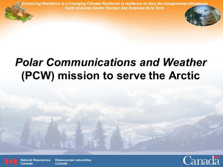 Enhancing Resilience in a Changing Climate/ Renforcer la résilience en face de changements climatiques Earth Sciences Sector /Secteur des Sciences de la.