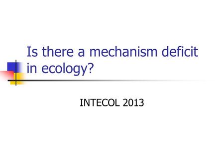 Is there a mechanism deficit in ecology?