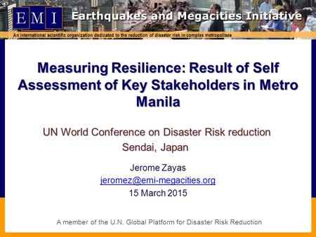 A A member of the U.N. Global Platform for Disaster Risk Reduction An international scientific organization dedicated to the reduction of disaster risk.