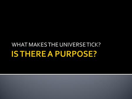 WHAT MAKES THE UNIVERSE TICK?. WHAT IS THE MOST IMPORTANT EMOTION EXPERIENCED BY PERSONS? IS THIS SHARED BY HUMANS, ANGELS, DEMONS AND EVEN GOD?