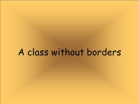 A class without borders. We are from Pragal, Portugal and our school is Fernão Mendes Pinto.