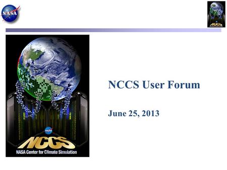 NCCS User Forum June 25, 2013.