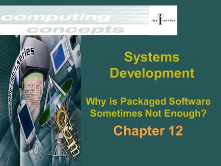 Why is Packaged Software Sometimes Not Enough? Chapter 12