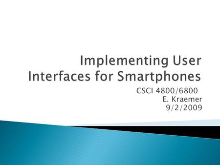 CSCI 4800/6800 E. Kraemer 9/2/2009.  Apple iPhone SDK Apple iPhone SDK ◦ iPhone University Program iPhone University Program  if/when UGA legal signs.