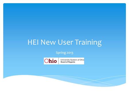 HEI New User Training Spring 2013. Stephanie McCannDirector614-387-1466 William WagnerAssistant Director614-387-0682