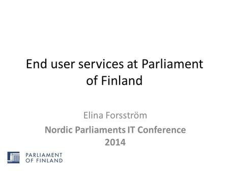 End user services at Parliament of Finland