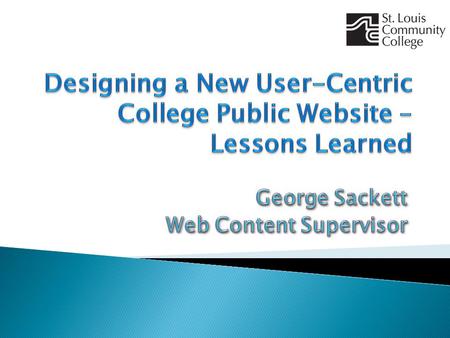  College background  Old Web site  Project research  New Web site development  Implementation  Lessons Learned.