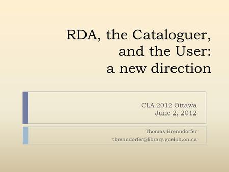 RDA, the Cataloguer, and the User: a new direction