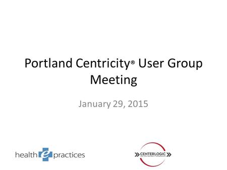 Portland Centricity® User Group Meeting