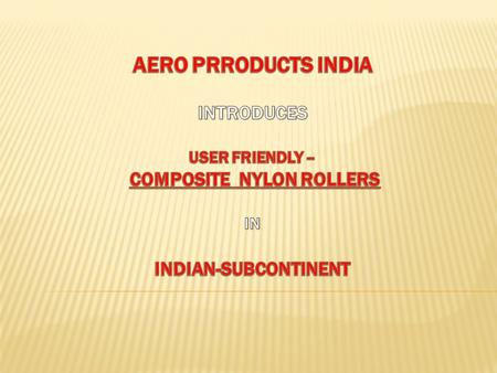 1. Corporate Introduction 2. Product Introduction 3. Drawbacks of Aluminum Rollers 4. Why use ESROLL Rollers? 5. Tests & Certification 6. Current Satisfied.