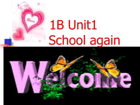 1B Unit1 School again. new old New new new, a new pencil Old old old, an old pencil New new new, a new ruler Old old old, an old ruler.