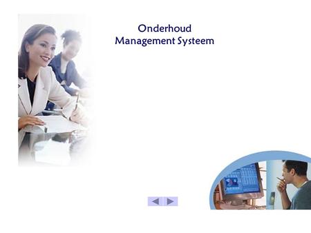 Onderhoud Management Systeem. Enkel klik systeem, eenvoudige overzichten Sheet 2 of 21.