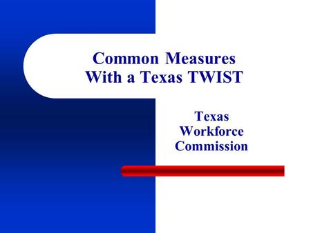 Common Measures With a Texas TWIST