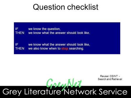 IFwe know the question, THENwe know what the answer should look like. IFwe know what the answer should look like, THENwe also know when to stop searching.