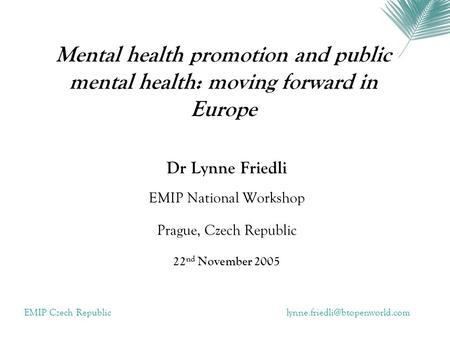 Dr Lynne Friedli EMIP National Workshop Prague, Czech Republic