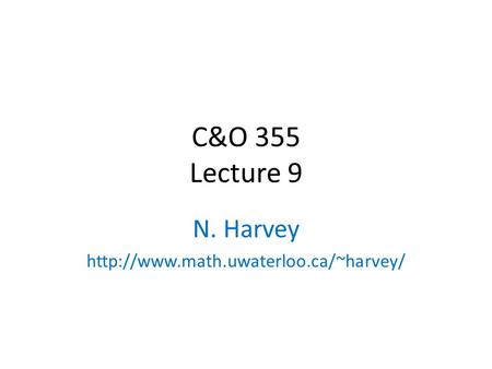 C&O 355 Lecture 9 N. Harvey  TexPoint fonts used in EMF.