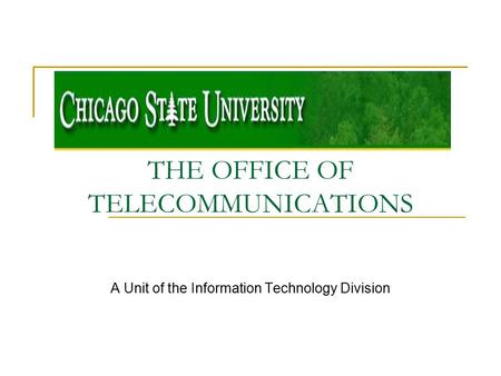 A Unit of the Information Technology Division THE OFFICE OF TELECOMMUNICATIONS.