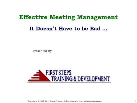 Copyright © 2009 First Steps Training & Development, Inc. All rights reserved. Copyright © 2008 First Steps Training & Development, Inc. All rights reserved.