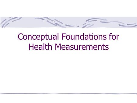 Conceptual Foundations for Health Measurements