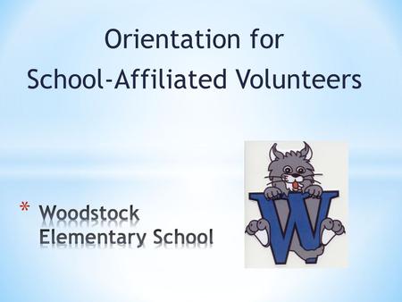 Orientation for School-Affiliated Volunteers. * Title I Distinguished School * Current building established in 2004 * Enrollment – 1,097 students * Demographics.