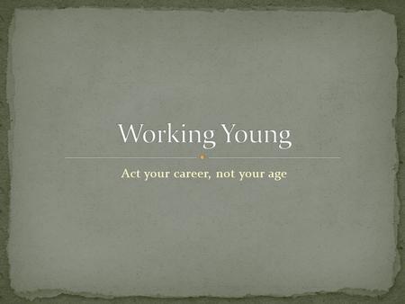 Act your career, not your age. Go over the agenda A little bit about Preston Tonight’s conversation The Culture of career search A bit about you A bit.