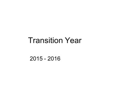 Transition Year 2015 - 2016. PORTMARNOCK COMMUNITY SCHOOL TRANSITION YEAR 2011 - 2012.