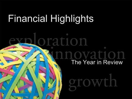 Financial Highlights The Year in Review. “Safe Harbor” Disclosure Certain statements included in this presentation constitute “forward- looking statements”