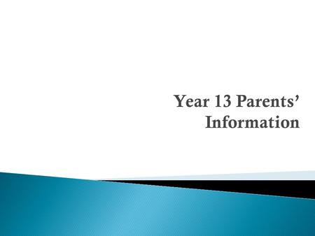 Year 13 Parents’ Information.  Choice of A-level 3/4 subjects (Sept)  Interview with Careers staff (Sept)  UCAS applications (Sept / Oct)  CAO applications.