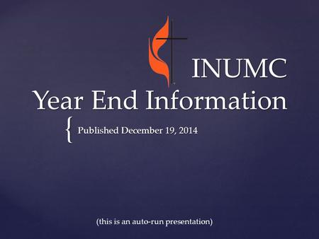 { INUMC Year End Information Published December 19, 2014 (this is an auto-run presentation)