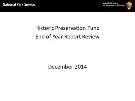 Historic Preservation Fund End of Year Report Review December 2014.