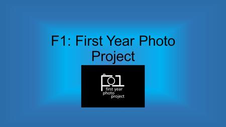 F1: First Year Photo Project. About F1 F1: First-Year Photo Project serves as a way for first-year students to document their personal transition to Texas.