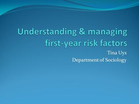 Tina Uys Department of Sociology. Diversity of students Diverse types of schooling Diverse financial positions Varies from students with generations of.