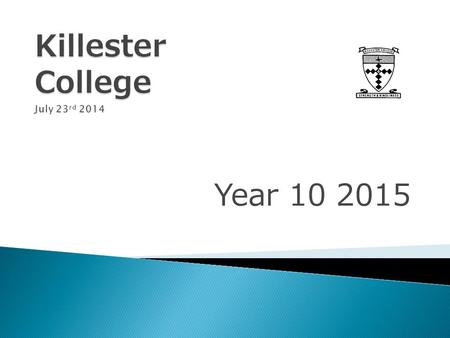 Year 10 2015.  Brief outline of the Year 10 Learning Programme  VET in Year 10  VCE in Year 10.