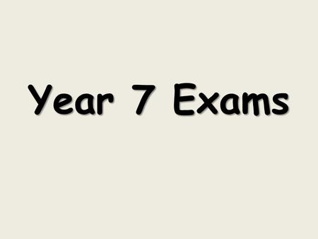 Year 7 Exams. What you must bring Black pens Pencil - with sharpener Ruler Crayons Calculator Rubber Only pencil cases which are clear. You can’t bring.