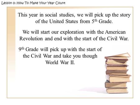 This year in social studies, we will pick up the story of the United States from 5 th Grade. We will start our exploration with the American Revolution.